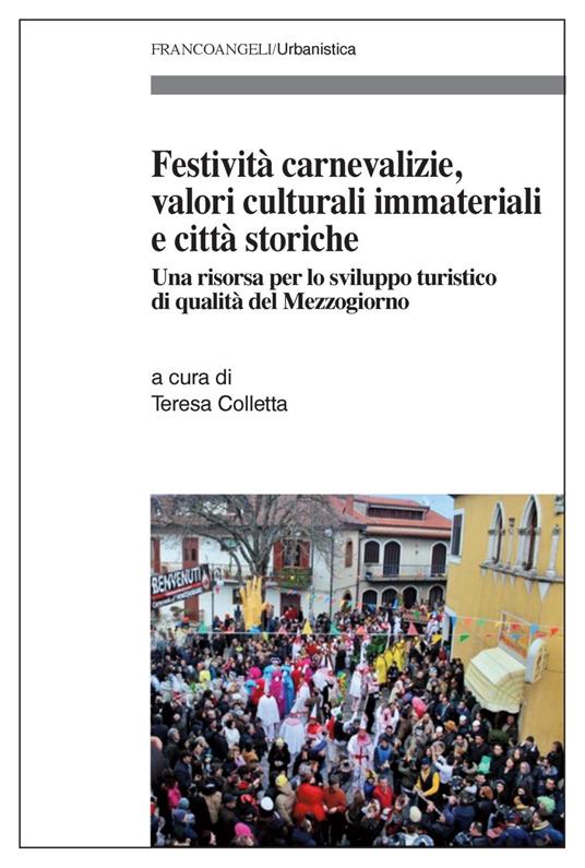 Festività carnevalizie, valori culturali immateriali e città storiche. Una risorsa per uno sviluppo turistico di qualità del Mezzogiorno - copertina