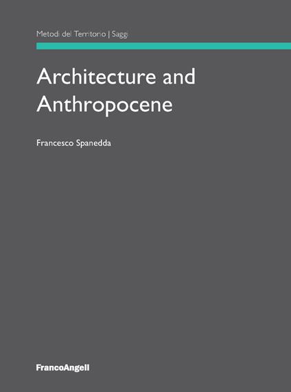 Architecture and anthropocene - Francesco Spanedda - copertina