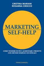 Marketing self-help. Come vendere di più e aumentare i profitti con metodi semplici ed efficaci