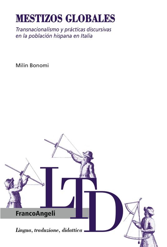 Mestizos globales. Transnacionalismo y prácticas discursivas en la población hispana en Italia - Milin Bonomi - copertina