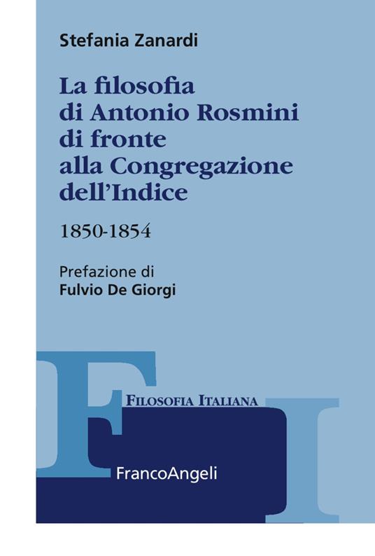 La filosofia di Antonio Rosmini di fronte alla Congregazione dell'Indice. 1850-1854 - Stefania Zanardi - copertina