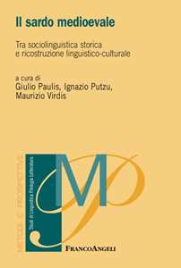 Libro Il sardo medioevale. Tra sociolinguistica storica e ricostruzione linguistico-culturale 