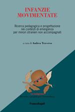 Infanzie movimentate. Ricerca pedagogica e progettazione nei contesti di emergenza per minori stranieri non accompagnati