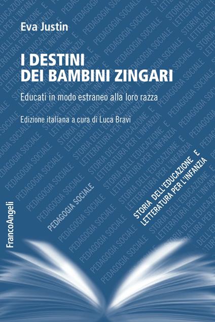 I destini dei bambini zingari. Educati in modo estraneo alla loro razza - Eva Justin - copertina