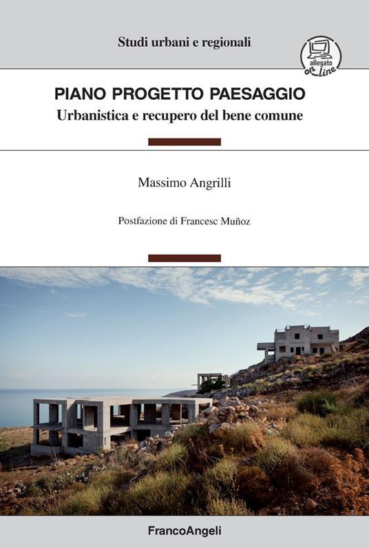Piano Progetto Paesaggio. Urbanistica e recupero del bene comune. Con Contenuto digitale per download e accesso online - Massimo Angrilli - copertina