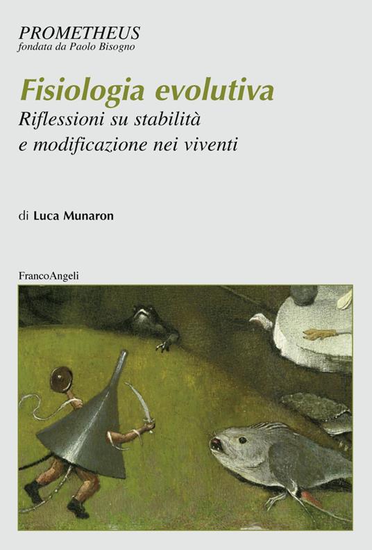 Fisiologia evolutiva. Riflessioni su stabilità e modificazione nei viventi - Luca Munaron - copertina