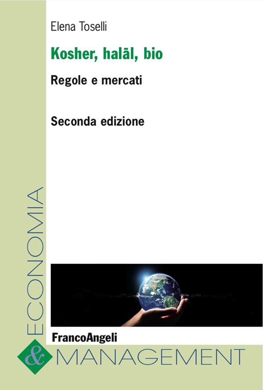 Kosher, halal, bio. Regole e mercati - Elena Toselli - copertina