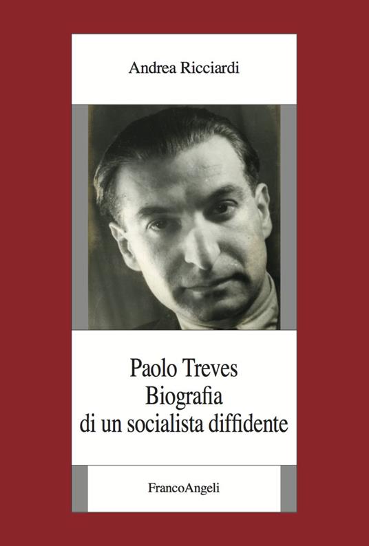 Paolo Treves. Biografia di un socialista diffidente - Andrea Ricciardi - copertina