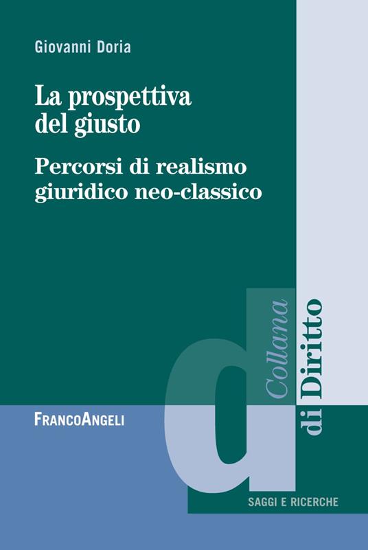 La prospettiva del giusto. Percorsi di realismo giuridico neo-classico - Giovanni Doria - copertina