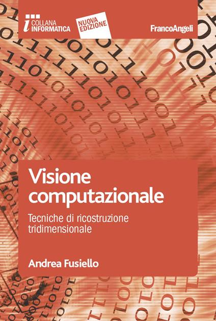 Visione computazionale. Tecniche di ricostruzione tridimensionale - Andrea Fusiello - copertina