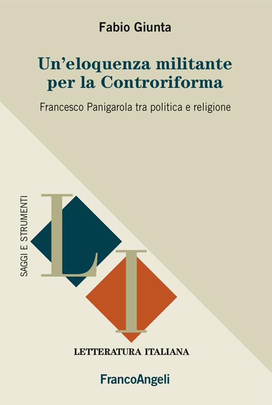 Un' eloquenza militante per la Controriforma. Francesco Panigarola tra politica e religione - Fabio Giunta - ebook