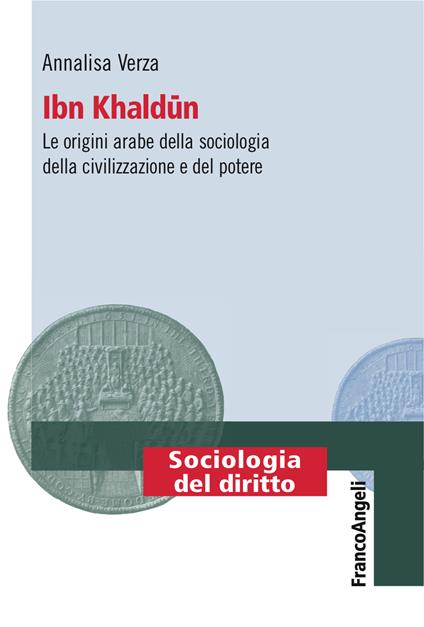 Ibn Khaldun. Le origini arabe della sociologia della civilizzazione e del potere - Annalisa Verza - ebook