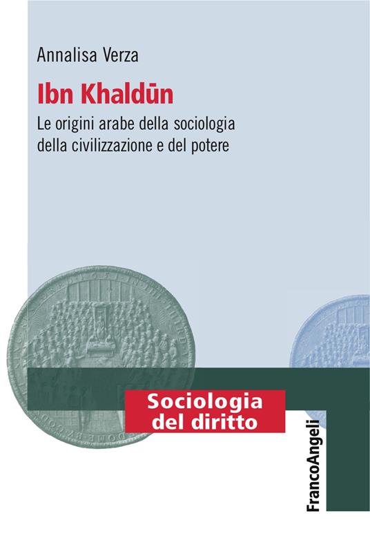 Ibn Khaldun. Le origini arabe della sociologia della civilizzazione e del potere - Annalisa Verza - ebook