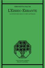 L' ebreo errante. Gli infiniti percorsi di un mito letterario
