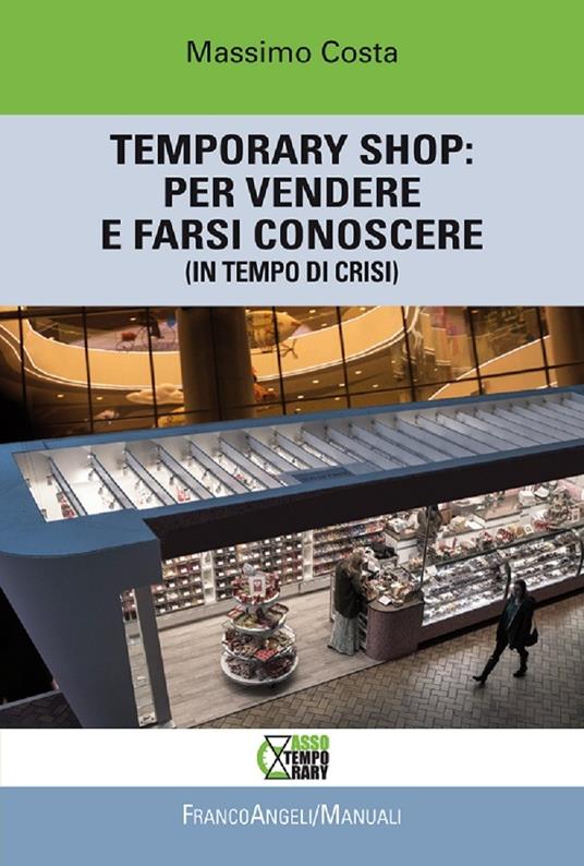 Temporary shop: per vendere e farsi conoscere (in tempo di crisi) - Massimo Costa - ebook