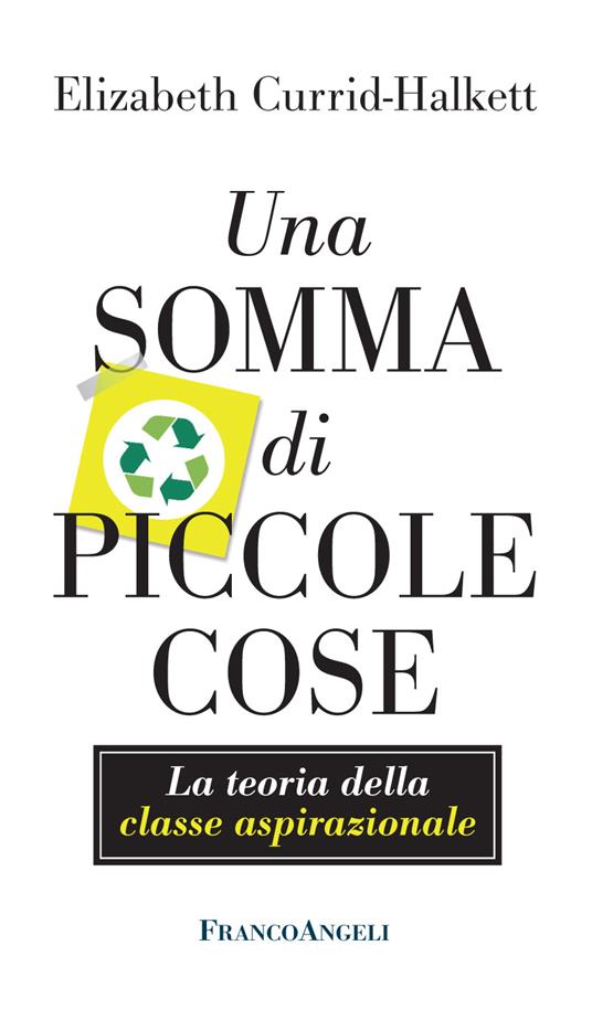 Una somma di piccole cose. La teoria della classe aspirazionale - Elizabeth Currid-Halkett - ebook