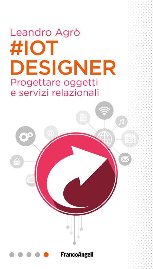 #IoT designer. Progettare oggetti e servizi relazionali - Leandro Agrò - ebook