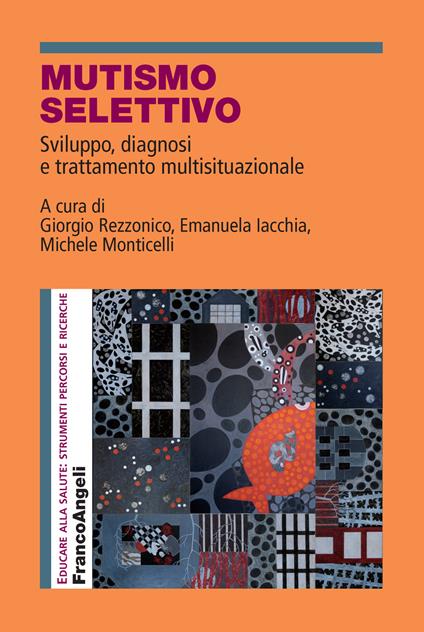 Mutismo selettivo. Sviluppo, diagnosi e trattamento multisituazionale - Emanuela Iacchia,Michele Monticelli,Giorgio Rezzonico - ebook