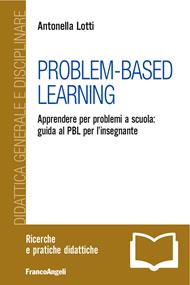 Problem-Based Learning. Apprendere per problemi a scuola: guida al PBL per l'insegnante