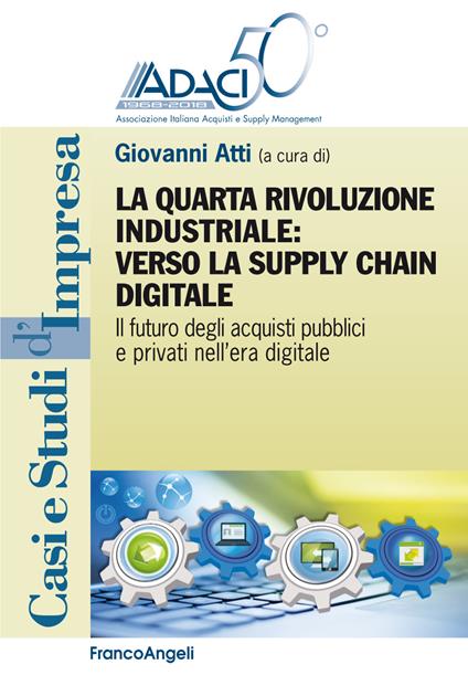 La quarta rivoluzione industriale: verso la supply chain digitale. Il futuro degli acquisti pubblici e privati nell'era digitale - Giovanni Atti - ebook
