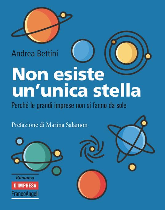 Non esiste un'unica stella. Perché le grandi imprese non si fanno da sole - Andrea Bettini - ebook