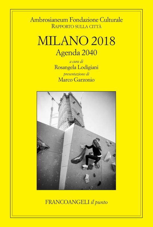 Milano 2018. Rapporto sulla città. Agenda 2040 - Rosangela Lodigiani - ebook