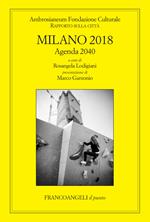 Milano 2018. Rapporto sulla città. Agenda 2040