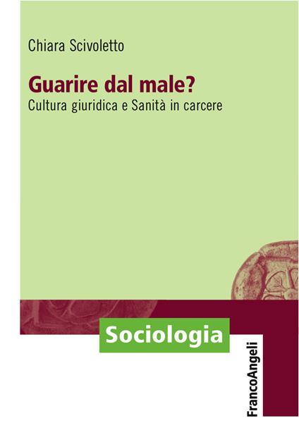 Guarire dal male? Cultura giuridica e sanità in carcere - Chiara Scivoletto - ebook