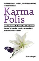 Karma Polis. Da Bauman a Buddha e ritorno. Per un'etica che restituisca valore alle relazioni umane