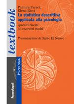 La statistica descrittiva applicata alla psicologia. Quesiti sciolti ed esercizi svolti