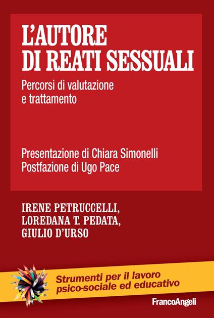 L' autore di reati sessuali. Percorsi di valutazione e trattamento - Irene Petruccelli,Loredana T. Pedata,Giulio D'Urso - copertina