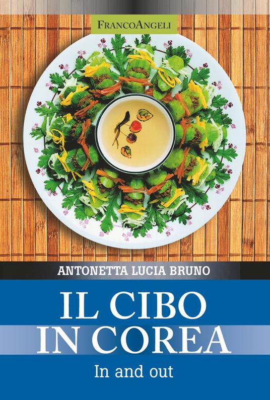 Il cibo in Corea. In and out - Antonetta Lucia Bruno - copertina