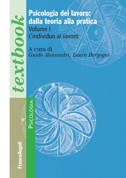 Psicologia del lavoro: dalla teoria alla pratica. Vol. 1: L' individuo al lavoro - copertina