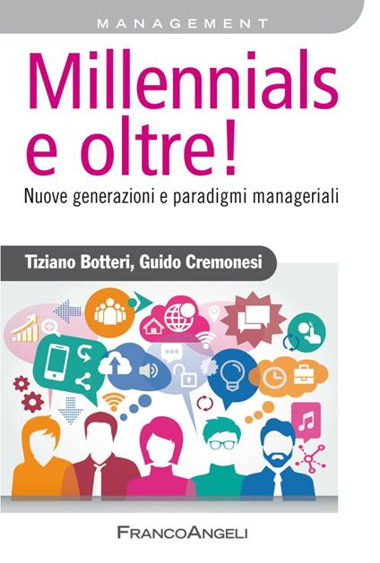 Millennials e oltre! Nuove generazioni e paradigmi manageriali - Tiziano Botteri,Guido Cremonesi - copertina