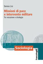 Missioni di pace e intervento militare. Tra vocazione e strategia