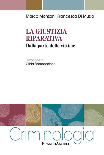 La giustizia riparativa. Dalla parte delle vittime - Marco Monzani,Francesca Di Muzio - copertina