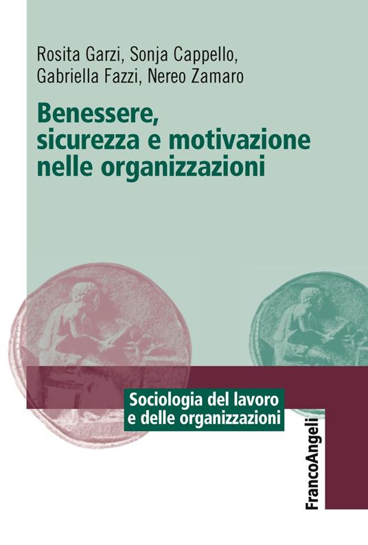 Benessere, sicurezza e motivazione nelle organizzazioni - Sonja Cappello,Rosita Garzi,Gabriella Fazzi - copertina