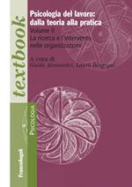 Psicologia del lavoro: dalla teoria alla pratica. Vol. 2: ricerca e l'intervento nelle organizzazioni, La.