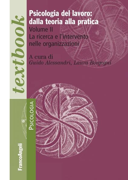 Psicologia del lavoro: dalla teoria alla pratica. Vol. 2: ricerca e l'intervento nelle organizzazioni, La. - copertina
