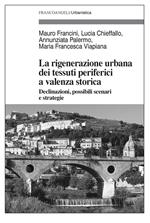 La rigenerazione urbana dei tessuti periferici a valenza storica. Declinazioni, possibili scenari e strategie