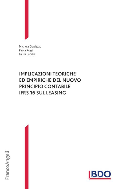 Implicazioni teoriche ed empiriche del nuovo principio contabile IFRS 16 sul leasing - Michela Cordazzo,Paola Rossi,Laura Lubian - copertina