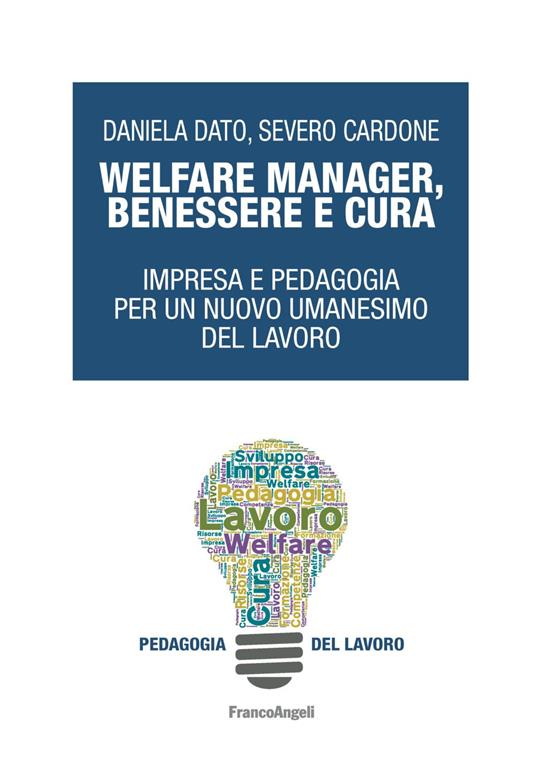 Welfare manager, benessere e cura. Impresa e pedagogia per un nuovo umanesimo del lavoro - Severo Cardone,Daniela Dato - copertina