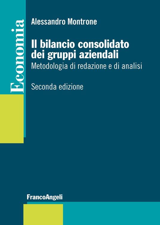 Il bilancio consolidato dei gruppi aziendali. Metodologia di redazione e di analisi - Alessandro Montrone - copertina