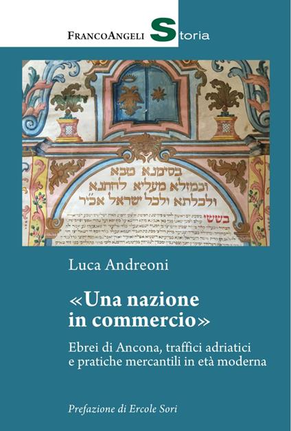 Una nazione in commercio. Ebrei di Ancona, traffici adriatici e pratiche mercantili in età moderna - Luca Andreoni - copertina