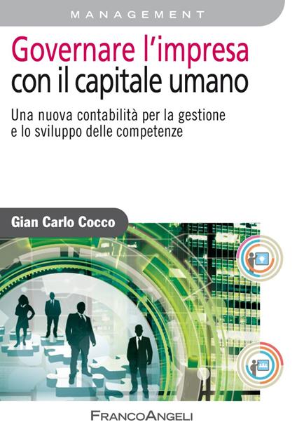 Governare l'impresa con il capitale umano. Una nuova contabilità per la gestione e lo sviluppo delle competenze - Gian Carlo Cocco - copertina