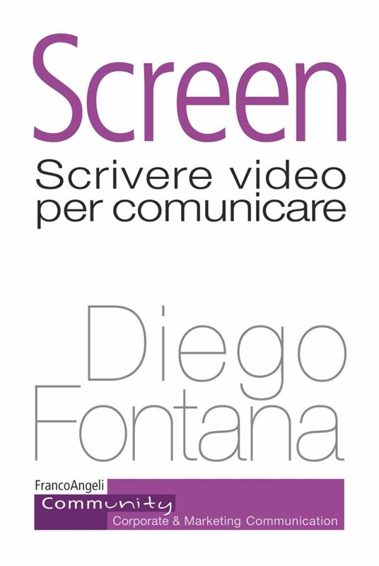 Screen. Scrivere video per comunicare - Diego Fontana - copertina