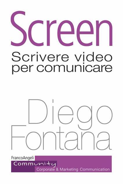 Screen. Scrivere video per comunicare - Diego Fontana - copertina