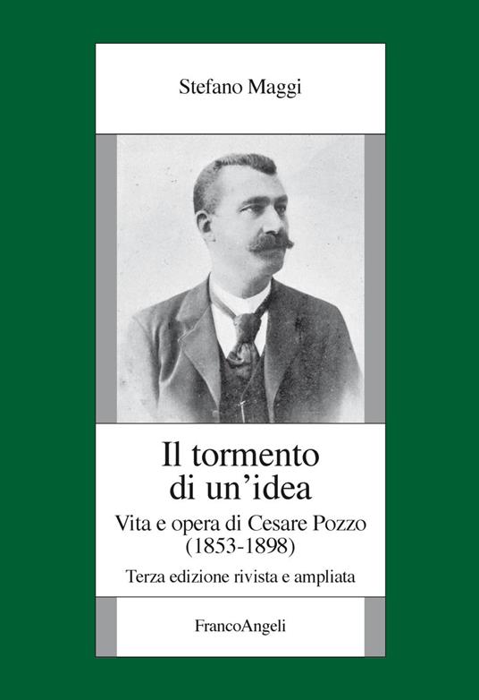 Il tormento di un'idea. Vita e opera di Cesare Pozzo (1853-1898). Ediz. ampliata - Stefano Maggi - copertina