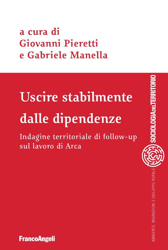 Uscire stabilmente dalle dipendenze. Indagine territoriale di follow-up sul lavoro di Arca - copertina