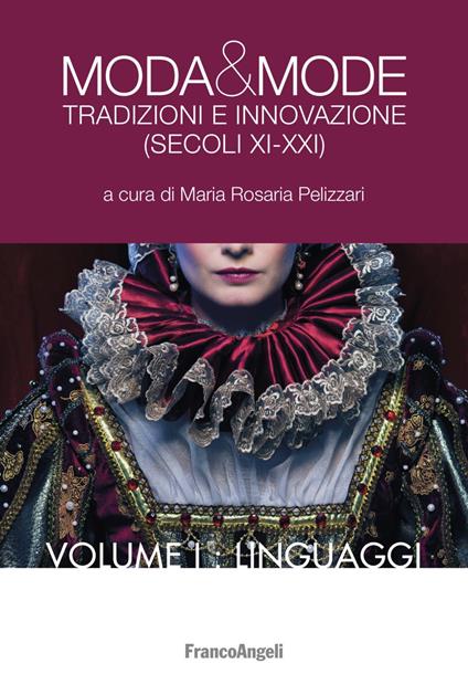 Moda & mode. Tradizioni e innovazione (secoli XI-XXI). Vol. 1: Linguaggi. - copertina